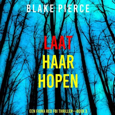 Laat Haar Hopen (Een Fiona Red FBI Thriller—Boek 3) - Blake Pierce, Audio, 9798341573703