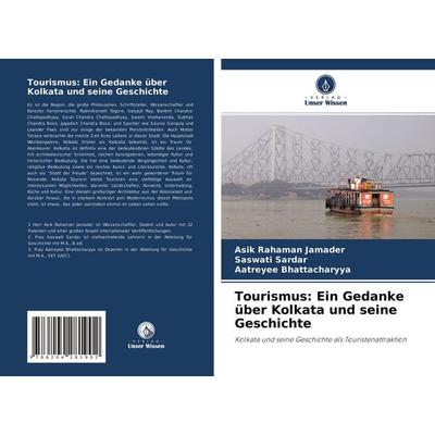 Tourismus: Ein Gedanke über Kolkata und seine Geschichte, Taschenbuch von Asik Rahaman Jamader,Saswati Sardar,Aatreyee Bhattacharyya, Verlag Unser