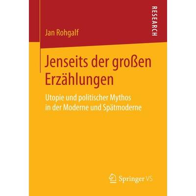 Jenseits der großen Erzählungen, Taschenbuch von Jan Rohgalf, Springer Fachmedien Wiesbaden GmbH, 978-3-658-08829-3