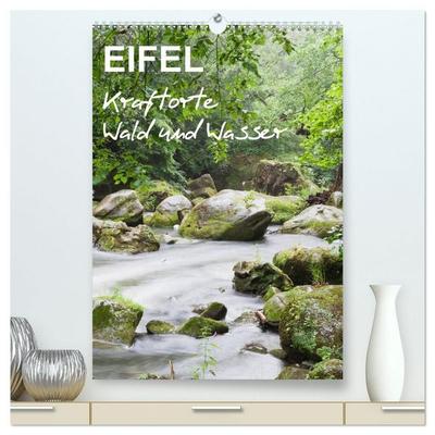 EIFEL - Kraftorte Wald und Wasser (hochwertiger Premium Wandkalender 2027 DIN A2 hoch), Kunstdruck in Hochglanz