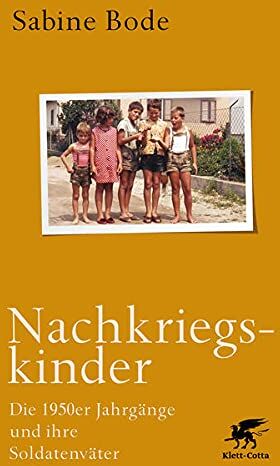 Sabine Bode - Nachkriegskinder: Die 1950er Jahrgänge und ihre Soldatenväter. Lesefreundliche Geschenkausgabe - Preis vom 30.09.2026 09:01:18 h