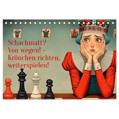Schachmatt? Von wegen! – Krönchen richten, weiterspielen! (Tischkalender 2027 DIN A5 quer), CALVENDO Monatskalender