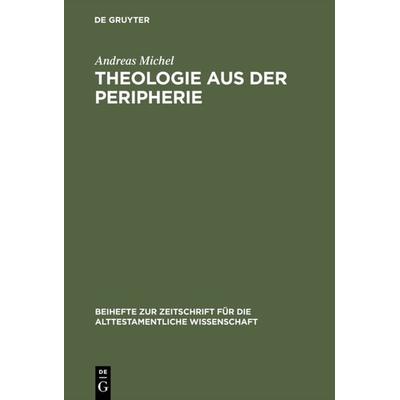 Theologie aus der Peripherie, Gebundene Ausgabe von Andreas Michel, De Gruyter, 978-3-11-015689-8
