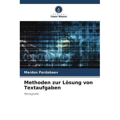 Methoden zur Lösung von Textaufgaben, Taschenbuch von Mardon Pardabaev, Verlag Unser Wissen