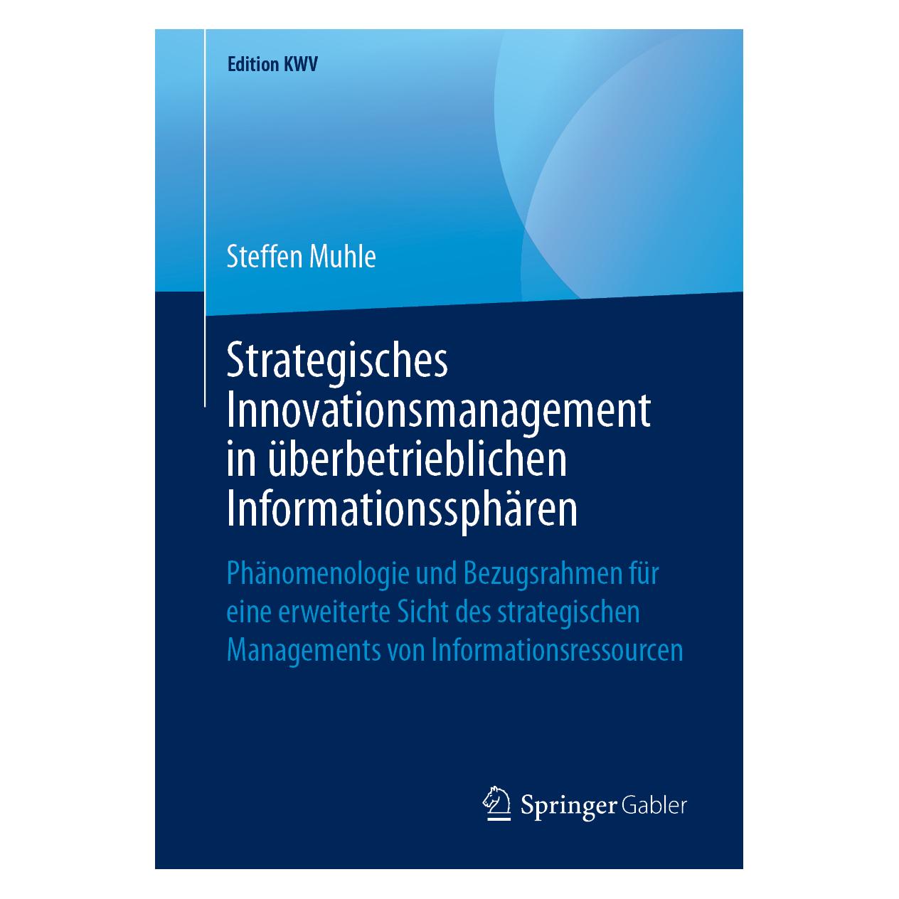 Springer Strategisches Innovationsmanagement in überbetrieblichen Informationssphären (Deutsch, Softcover, Steffen Muhle) (56041156)