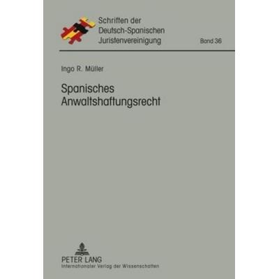 Spanisches Anwaltshaftungsrecht, Gebundene Ausgabe von Ingo Müller, Peter Lang GmbH, Internationaler Verlag der Wissenschaften, 978-3-631-60965-1