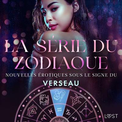 La série du zodiaque : nouvelles érotiques sous le signe du Verseau - Alexandra Södergran,B. J. Hermansson,Lea Lind,Chrystelle Leroy, Audio,