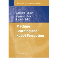 Machine Learning and Robot Perception, Fachbücher von Bruno Apolloni, Ferda Alpaslan, Ashish Ghosh, Srikanta Patnaik