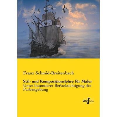 Stil- und Kompositionslehre für Maler, Taschenbuch von Franz Schmid-Breitenbach, BoD - Books on Demand, 978-3-95738-790-5