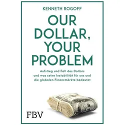 Our Dollar, your Problem, Sachbücher von Kenneth Rogoff, Petra Pyka