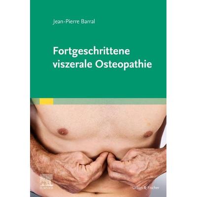 Fortgeschrittene viszerale Osteopathie, Gebundene Ausgabe von Jean-Pierre Barral, Urban & Fischer in Elsevier, 978-3-437-55521-3
