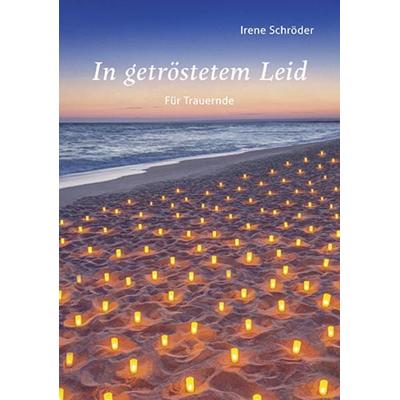 In getröstetem Leid, Geheftet von Irene Schröder, Agentur d. Rauhen Hauses, 978-3-7600-8608-8