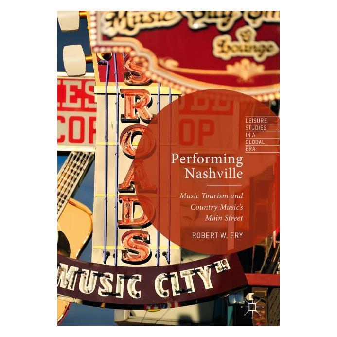Palgrave Macmillan Uk Performing Nashville (Englisch, Hardcover, Robert W Fry) (25384744)