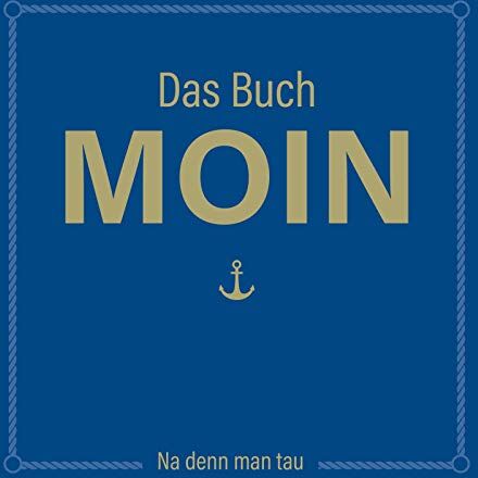 Olaf Nett - Das Buch MOIN - Na denn man tau: DAS Geschenkbuch für alle Norddeutschen - Preis vom 04.10.2026 03:51:26 h