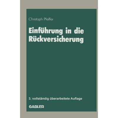 Einführung in die Rückversicherung, Taschenbuch von Christoph Pfeiffer, Betriebswirtschaftlicher Verlag Gabler, 978-3-409-85526-6