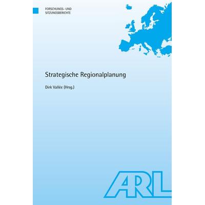 Strategische Regionalplanung, Taschenbuch von , ARL – Akademie für Raumentwicklung in der Leibniz-Gemeinschaft, 978-3-88838-066-2