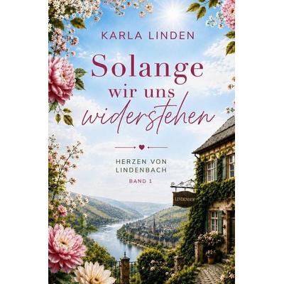 Solange wir uns widerstehen, Taschenbuch von Karla Linden, Tolino media, 978-3-695-66543-3