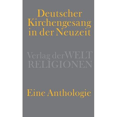 Deutscher Kirchengesang in der Neuzeit, Gebundene Ausgabe von , Verlag der Weltreligionen, 978-3-458-70040-1