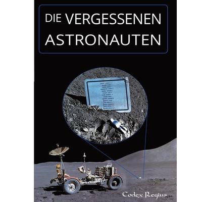 Die vergessenen Astronauten, Gebundene Ausgabe von Codex Regius, Tredition, 978-3-384-77350-0