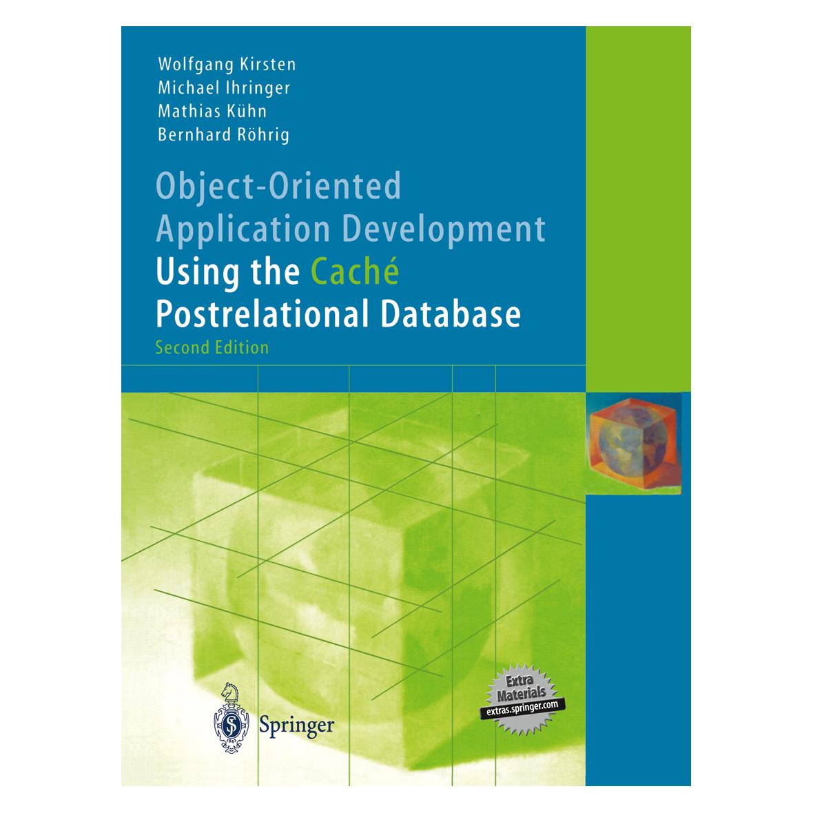 Springer Object-Oriented Application Development Using the Caché Postrelational Database (Englisch, Softcover, Bernhard Röhrig, Mathias et al Kühn, Michael Ihringer, Wolfgang Kirsten) (55530023)