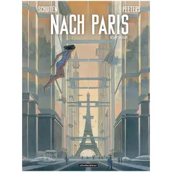 Nach Paris: Gesamtausgabe, Comics + Manga von François Peeters Schuiten, Benoit Peeters