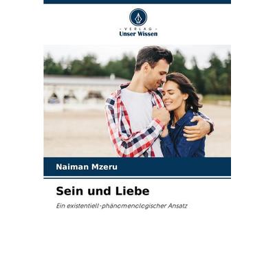 Sein und Liebe, Taschenbuch von Naiman Mzeru, Verlag Unser Wissen, 978-620-8-53566-7