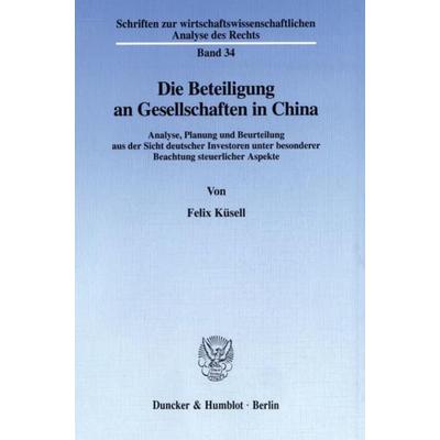 Die Beteiligung an Gesellschaften in China., Taschenbuch von Felix Küsell, Duncker & Humblot, 978-3-428-09285-7