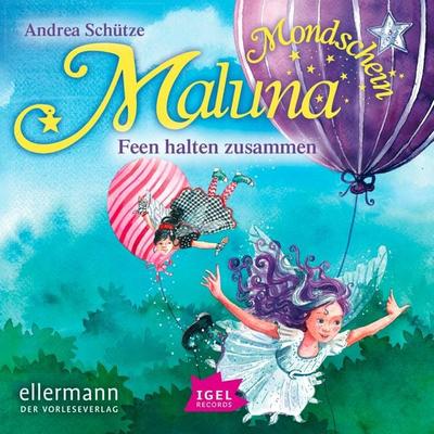 Maluna Mondschein. Feen halten zusammen - Andrea Schütze, Audio, 9783731395010
