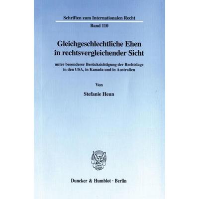 Gleichgeschlechtliche Ehen in rechtsvergleichender Sicht, Taschenbuch von Stefanie Heun, Duncker & Humblot, 978-3-428-09617-6