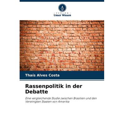 Rassenpolitik in der Debatte, Taschenbuch von Thaís Alves Costa, Verlag Unser Wissen, 978-620-7-22304-6