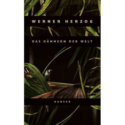 Das Dämmern der Welt, Gebundene Ausgabe von Werner Herzog, Carl Hanser, 978-3-446-27076-3