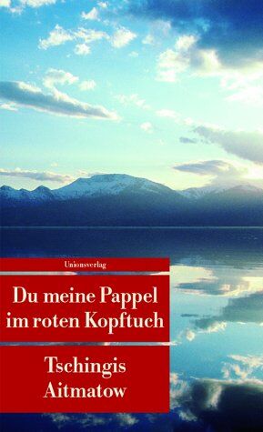 Tschingis Aitmatow - Du meine Pappel im roten Kopftuch - Preis vom 06.10.2026 07:26:00 h