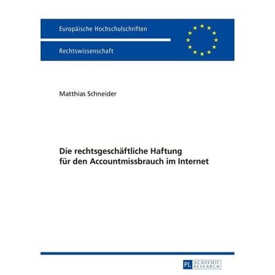 Die rechtsgeschäftliche Haftung für den Accountmissbrauch im Internet, Taschenbuch von Matthias Schneider, Peter Lang GmbH, Internationaler Verlag der
