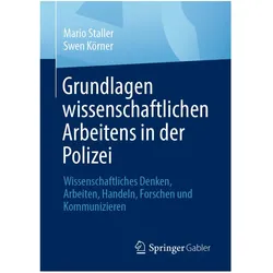 Grundlagen wissenschaftlichen Arbeitens in der Polizei, Fachbücher von Swen Körner, Mario Staller