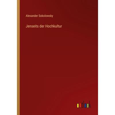 Jenseits der Hochkultur, Taschenbuch von Alexander Sokolowsky, Outlook, 978-3-368-25842-9