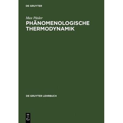 Phänomenologische Thermodynamik, Gebundene Ausgabe von Max Päsler, De Gruyter, 978-3-11-004937-4