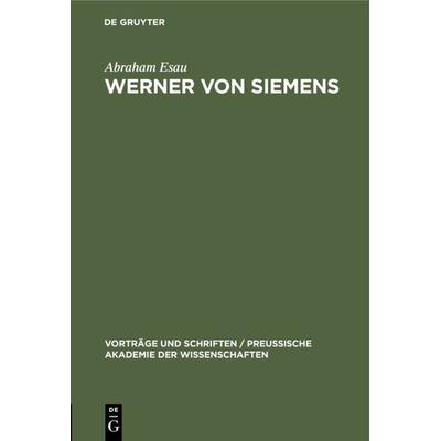 Werner von Siemens, Gebundene Ausgabe von Abraham Esau, De Gruyter, 978-3-11-120512-0