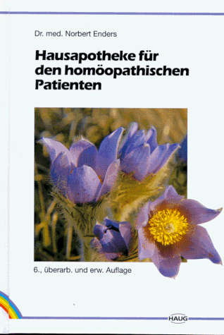 Norbert Enders - Hausapotheke für den homöopathischen Patienten. Ein Lesebuch für Laien und Studierende - Preis vom 30.09.2026 09:01:18 h