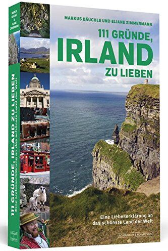Markus Bäuchle - 111 Gründe, Irland zu lieben: Eine Liebeserklärung an das schönste Land der Welt Aktualisierte und erweiterte Neuausgabe. - Preis vom 09.10.2026 07:28:09 h