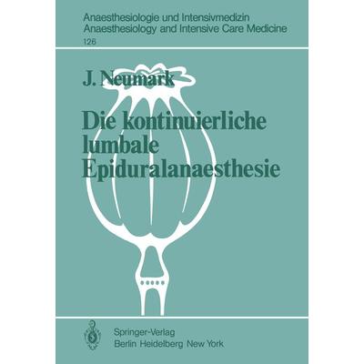 Die kontinuierliche lumbale Epiduralanaesthesie, Taschenbuch von J. Neumark, Springer Berlin, 978-3-540-09657-3