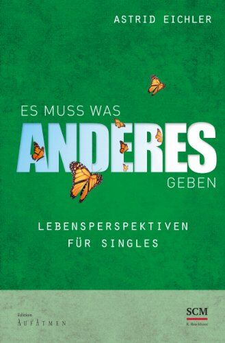 Astrid Eichler - Es muss was Anderes geben: Lebensperspektiven für Singles - Preis vom 10.10.2026 11:48:34 h
