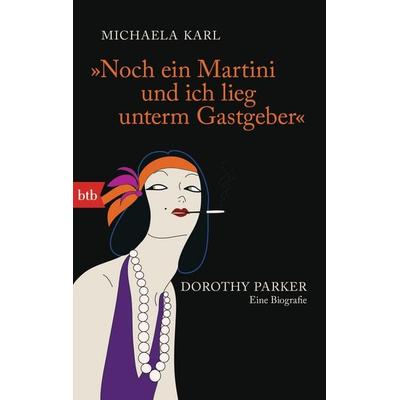 Noch ein Martini und ich lieg unterm Gastgeber, Taschenbuch von Michaela Karl, btb, 978-3-442-74493-0