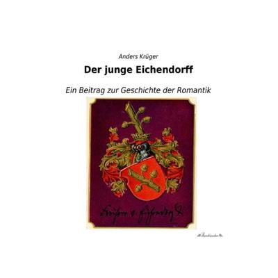Der junge Eichendorff, Taschenbuch von Anders Krüger, Leseklassiker, 978-3-95563-255-7