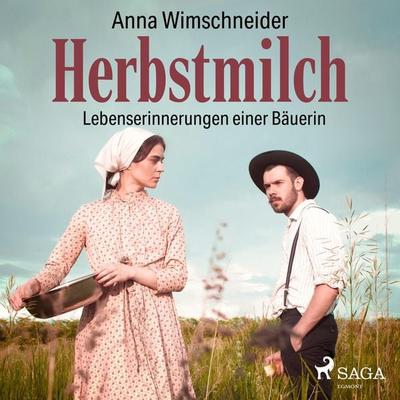 Herbstmilch - Lebenserinnerungen einer Bäuerin (Ungekürzt) - Anna Wimschneider, Audio, 9788726219920
