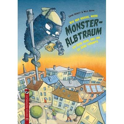 Wie der riesige, miese Monsteralbtraum ein Kind fand, das ihn zu Ende träumte., Gebundene Ausgabe von Gundi Herget, Edition Pastorplatz,