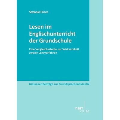 Lesen im Englischunterricht der Grundschule, Taschenbuch von Stefanie Frisch, Narr Francke Attempto, 978-3-8233-6804-5