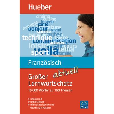 Großer Lernwortschatz Französisch aktuell, Taschenbuch von Thérèse Buffard, Hueber, 978-3-19-119493-2