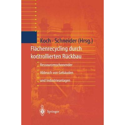 Flächenrecycling durch kontrollierten Rückbau, Taschenbuch von , Springer Berlin, 978-3-642-63897-8
