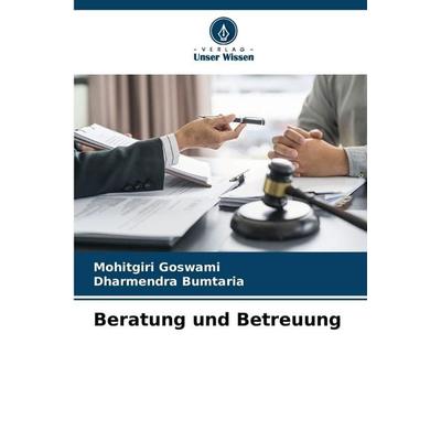 Beratung und Betreuung, Taschenbuch von Mohitgiri Goswami,Dharmendra Bumtaria, Verlag Unser Wissen, 978-620-9-71333-0