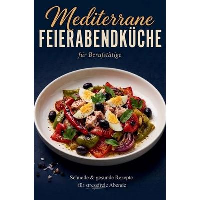 Mediterrane Feierabendküche für Berufstätige, Taschenbuch von Ayuka Tanokura, Bookmundo, 978-94-039-1850-1